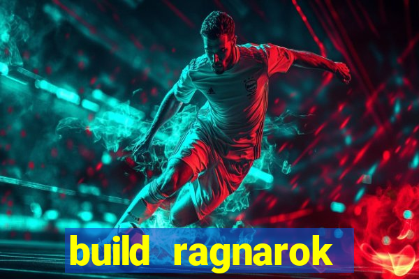 build ragnarok history reborn rag